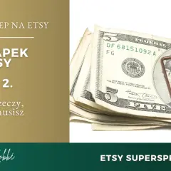 7 pułapek na Etsy, część 2. Uważaj na te pułapki, by nie złapać się jak pieniądze w to.