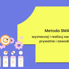 Metoda SMART co to? Jak skutecznie wyznaczać cele i je osiągać