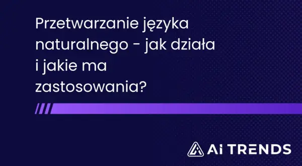 Przetwarzanie języka naturalnego (NLP) – jak działa i jakie ma zastosowania? Logo AI TRENDS.